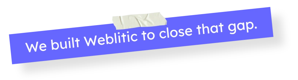 We built Weblitic to close that gap_